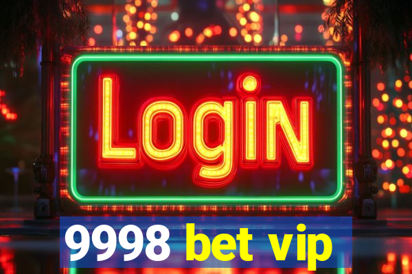 9998 bet vip